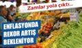 FİYATLARA DOLAR AYARI, ZAM ÜSTÜNE ZAM!..